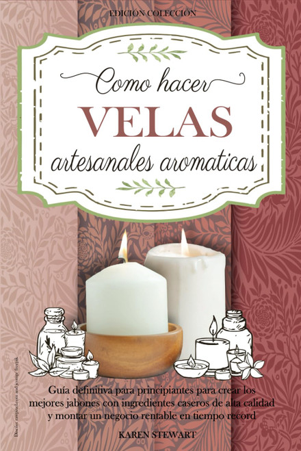Como Hacer Velas Artesanales Aromáticas: Guía completa nivel principiante para aprender