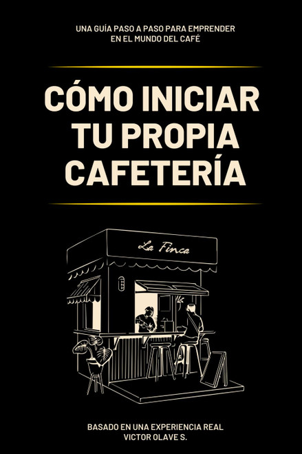 Cómo iniciar tu Propia Cafetería: Una Guía paso a paso para Emprender en el Mundo del CafÃ