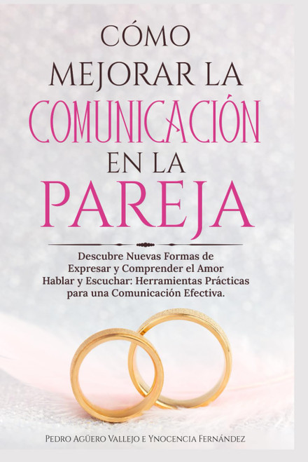 Cómo Mejorar la Comunicación en Pareja: Descubre Nuevas Formas de Expresar y Comprender el
