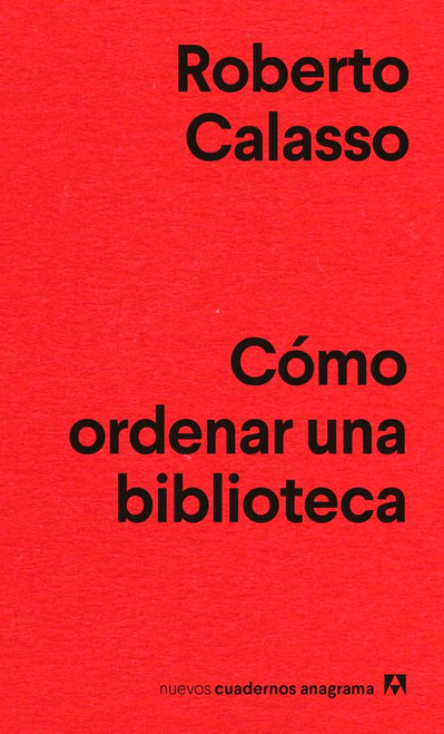 Cómo ordenar una biblioteca (Nuevos Cuadernos Anagrama, 33) (Spanish Edition)