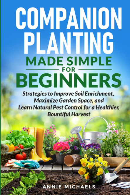 Companion Planting Made Simple For Beginners