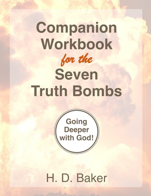 Companion Workbook for the Seven Truth Bombs: Going Deeper with God!