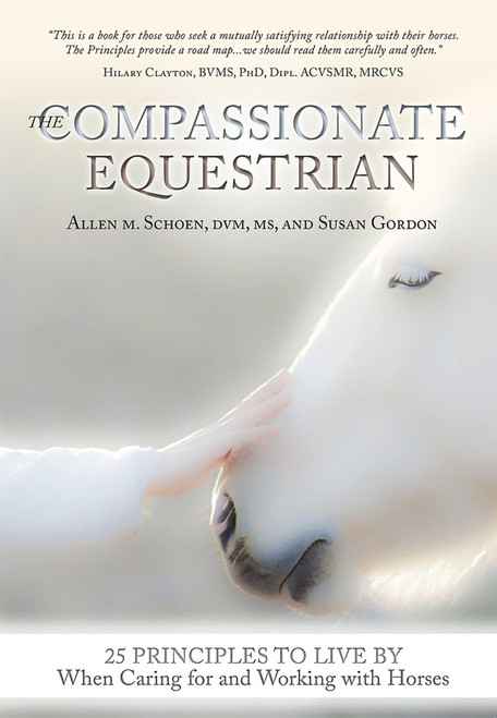 Compassionate Equestrian: 25 Principles to Live by When Caring for and