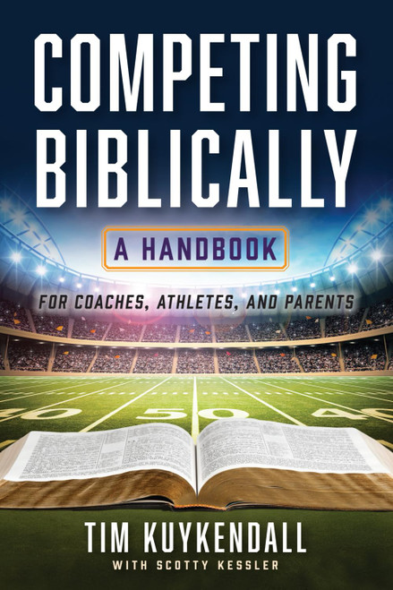 Competing Biblically: A Handbook for Coaches, Athletes, and Parents