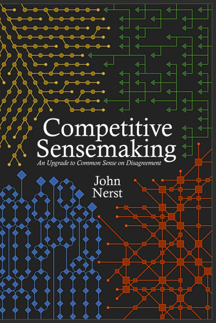 Competitive Sensemaking: An Upgrade to Common Sense on Disagreement