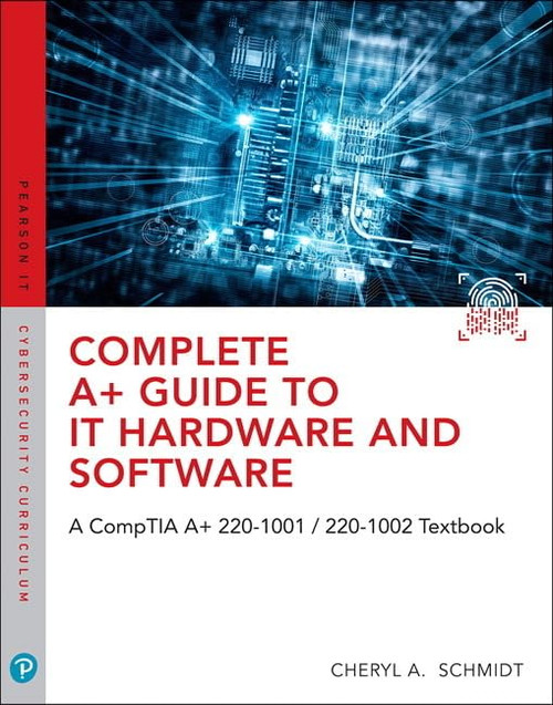 Complete A+ Guide to IT Hardware and Software: A CompTIA A+ Core 1
