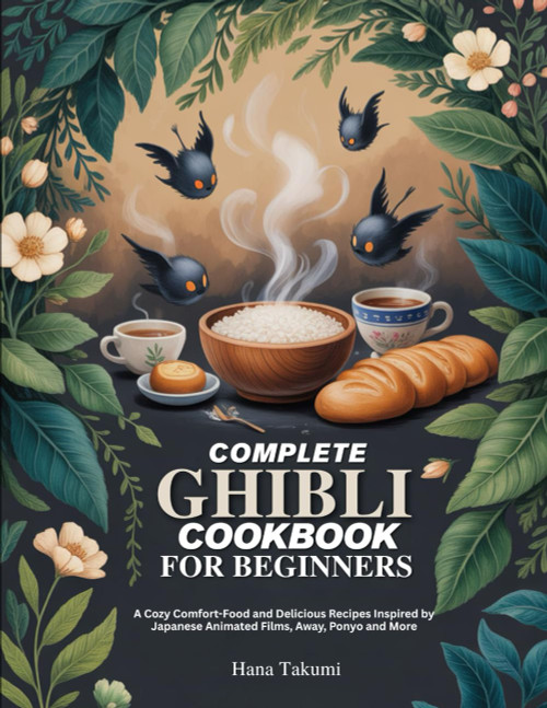 COMPLETE GHIBLI COOKBOOK FOR BEGINNERS