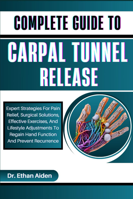 COMPLETE GUIDE TO CARPAL TUNNEL RELEASE