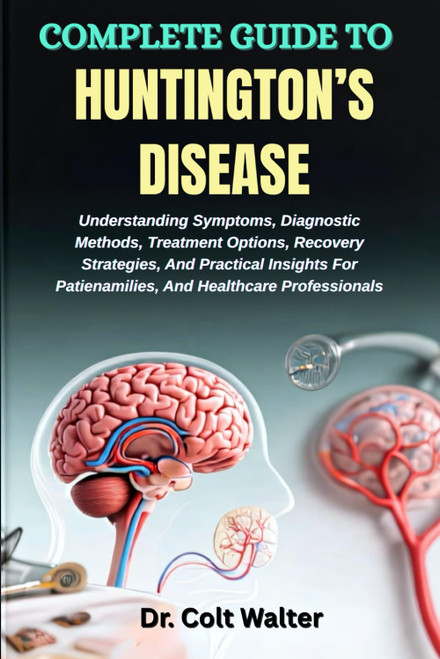 COMPLETE GUIDE TO HUNTINGTON'S DISEASE: Understanding Symptoms