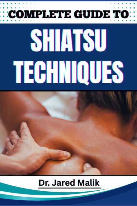 COMPLETE GUIDE TO SHIATSU TECHNIQUES