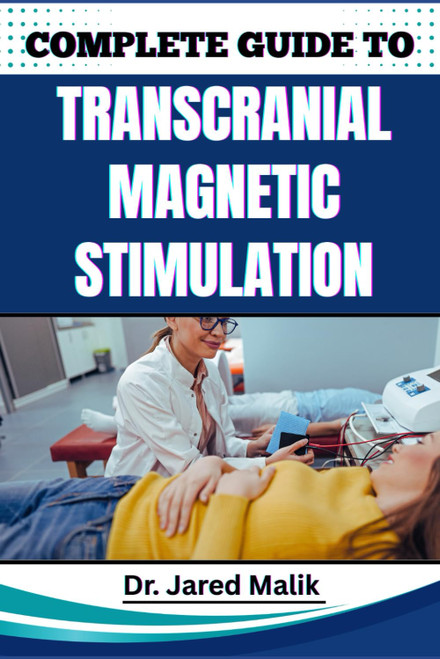 Complete Guide to Transcranial Magnetic Stimulation