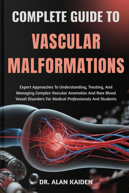 COMPLETE GUIDE TO VASCULAR MALFORMATIONS