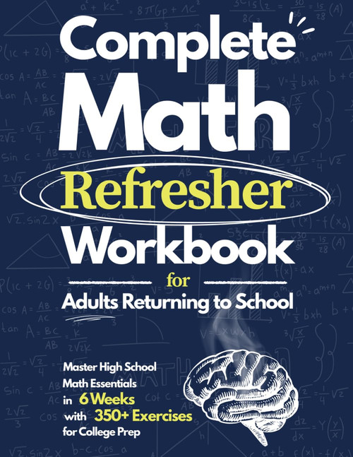 Complete Math Refresher Workbook
