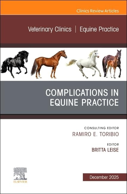 Complications in Equine Practice, An Issue of Veterinary Clinics of North