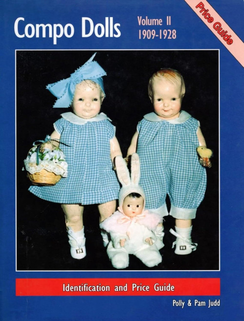Compo Dolls II: 1909-1928 Identification and Price Guide, (Volume 2)