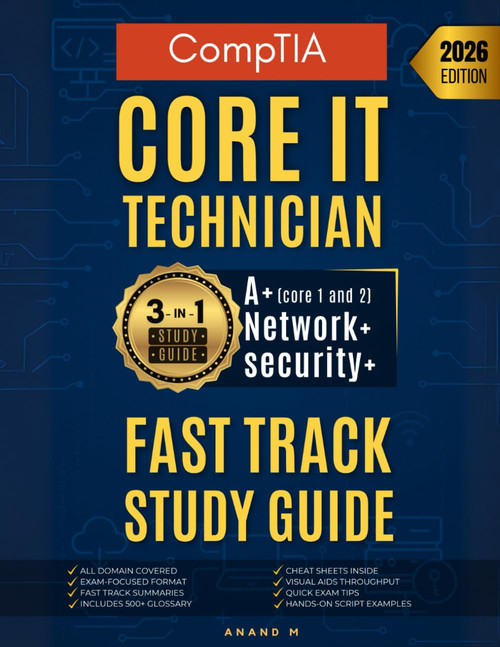 CompTIA Core IT Technician - Fast Track Study Guide, A+