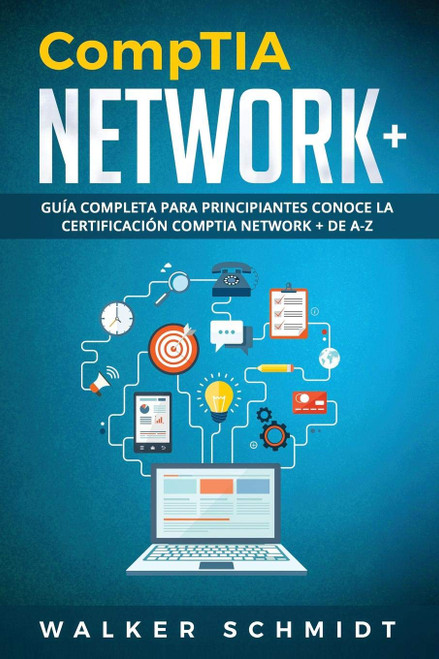 CompTIA Network+: Guía Completa Para Principiantes Conoce La Certificación CompTia Network + De A-Z