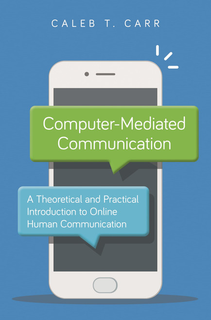 Computer-Mediated Communication: A Theoretical and Practical Introduction