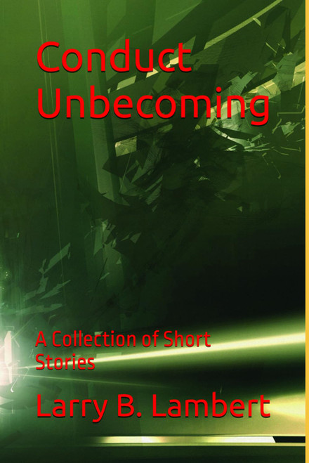 Conduct Unbecoming: A Collection of Short Stories