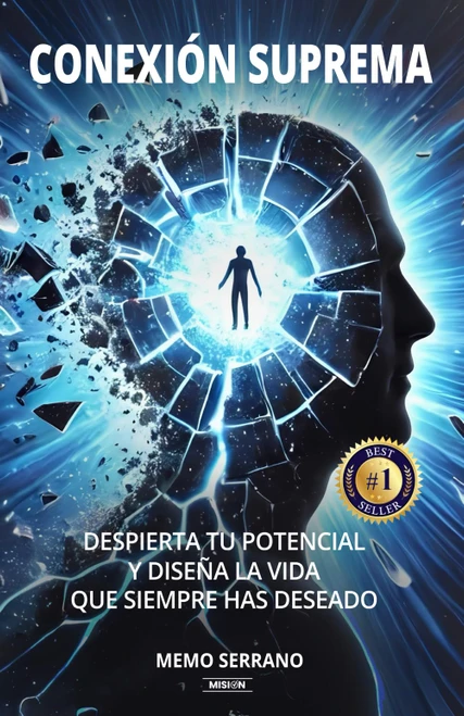 CONEXIÓN SUPREMA: Despierta Tu Potencial Y Diseña La Vida Que Siempre Has Deseado