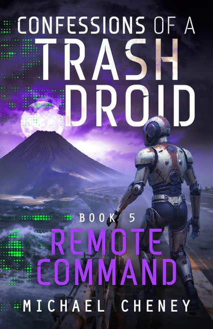 Confessions of a Trash Droid: Remote Command: Book 5