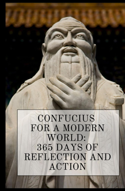 Confucius for a Modern World: 365 Days of Reflection and Action