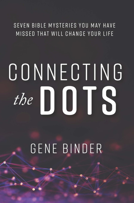 Connecting the Dots: Seven Bible Mysteries You May Have Missed That Will