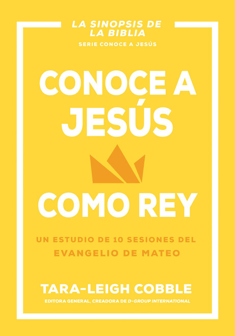Conoce a Jesús como rey: Un estudio de 10 sesiones del evangelio de Mateo (Conoce a Dios) (Spanish Edition)
