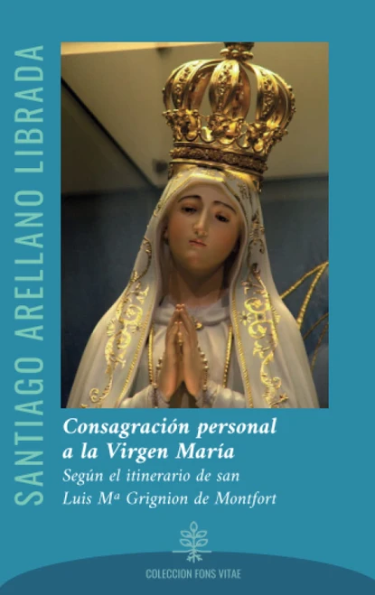 Consagración personal a la Virgen María (2022) según el itinerario de san Luis Mª Grignion de Montfort