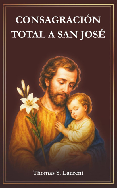 Consagración Total a San José: Un Viaje de Devoción de 33 Días a Nuestro Padre Espiritual