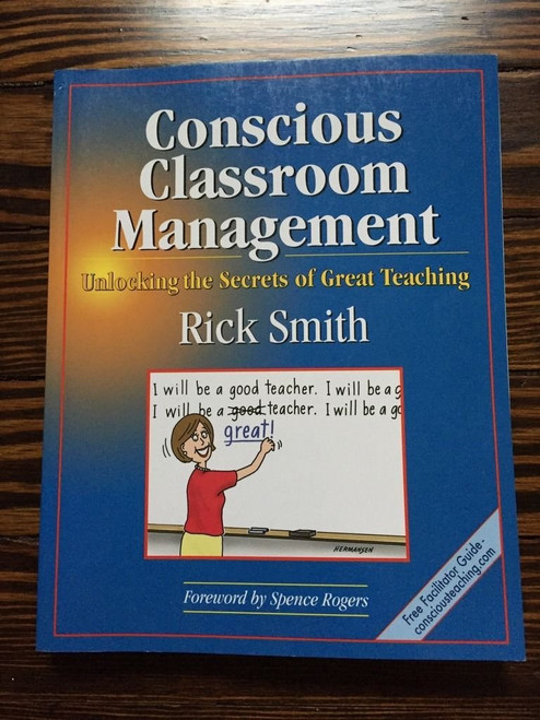 Conscious Classroom Management: Unlocking the Secrets of Great Teaching