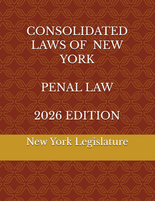 Consolidated Laws of New York Penal Law 2026 Edition