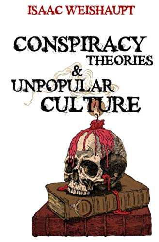 Conspiracy Theories & Unpopular Culture