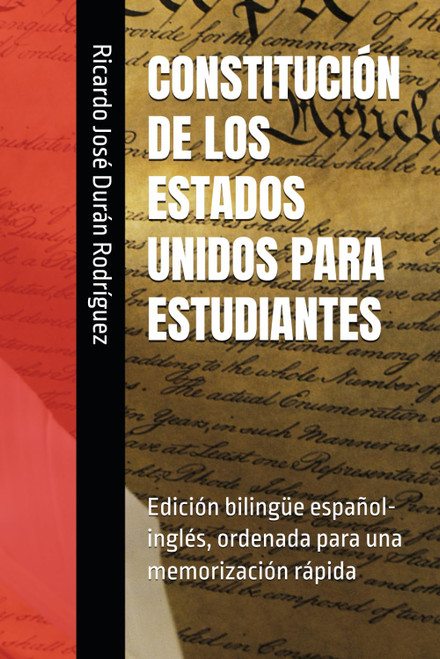 CONSTITUCIÓN DE LOS ESTADOS UNIDOS PARA ESTUDIANTES: Edición bilingüe español-inglés