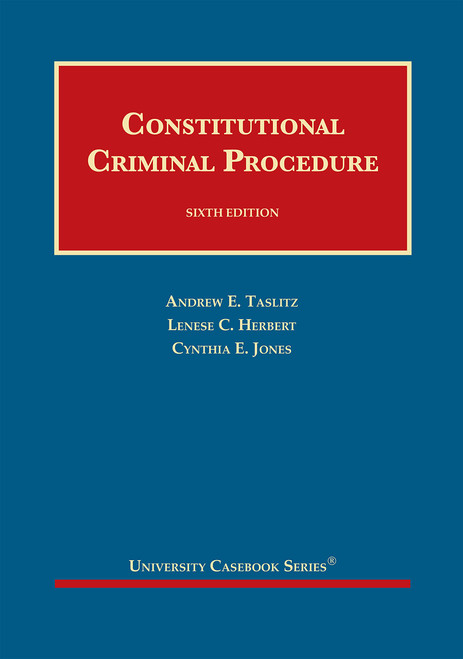 Constitutional Criminal Procedure (University Casebook Series)