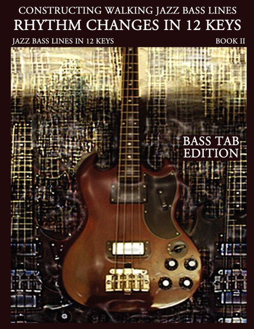 Constructing Walking Jazz Bass Lines Bk II - Rhythm changes in 12 keys