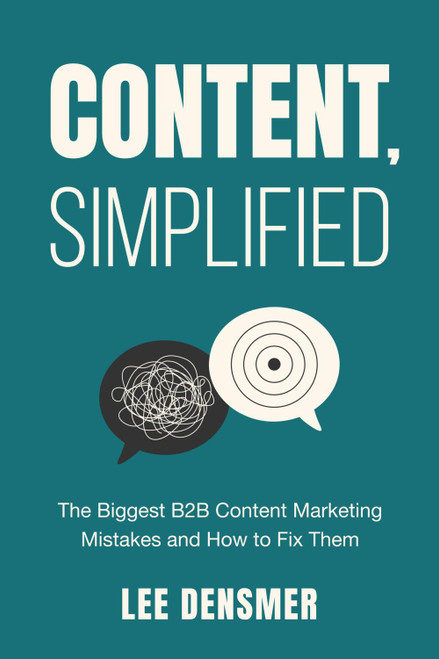 Content, Simplified: The Biggest B2B Content Marketing Mistakes and How