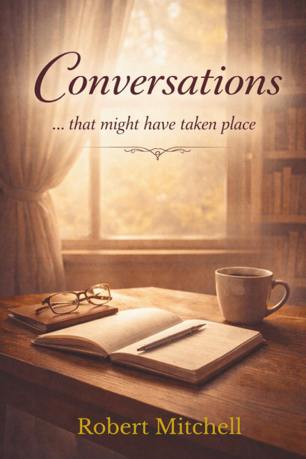 Conversations . . . that might have taken place
