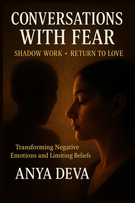 Conversations with Fear: Shadow Work: Transforming Negative Beliefs