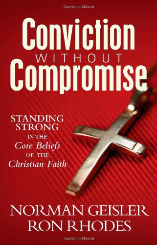 Conviction Without Compromise: Standing Strong in the Core Beliefs of the