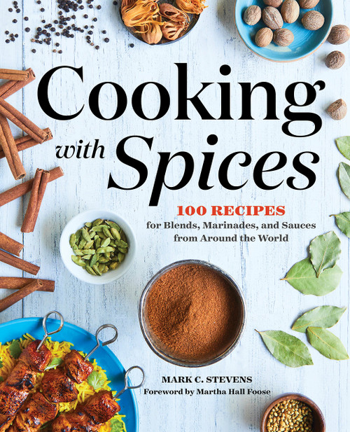 Cooking with Spices: 100 Recipes for Blends