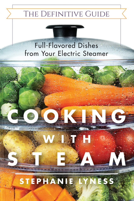 Cooking With Steam: Spectacular Full-Flavored Low-Fat Dishes from Your