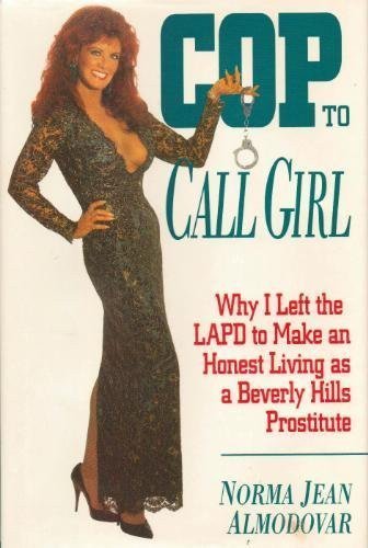 Cop to Call Girl: Why I Left the LAPD to Make an Honest Living As a