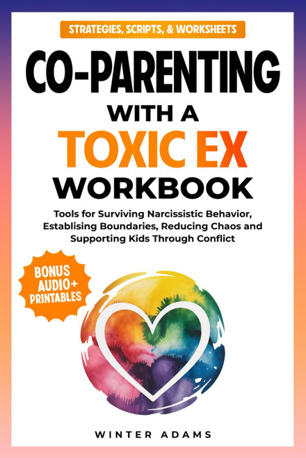 Co-Parenting with a Toxic Ex Workbook