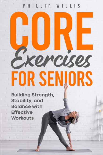 Core Exercises for Seniors: Building Strength