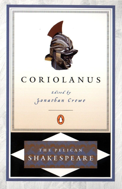 Coriolanus (The Pelican Shakespeare)