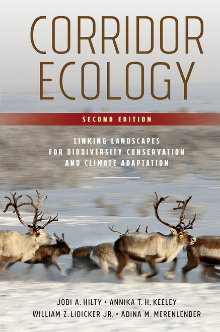Corridor Ecology: Linking Landscapes for Biodiversity Conservation and