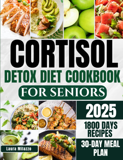 Cortisol Detox Diet Cookbook for Seniors 2025