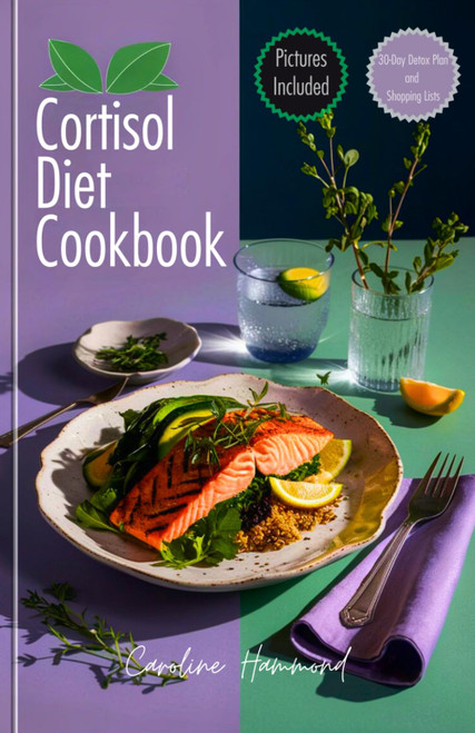 Cortisol Diet Cookbook: Quick and Easy Recipes to Lower Stress