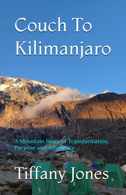 Couch To Kilimanjaro: A Mountian Story of Transformation